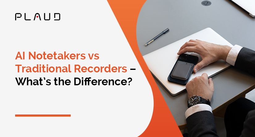 AI Notetakers vs Traditional Recorders - What’s the Difference?