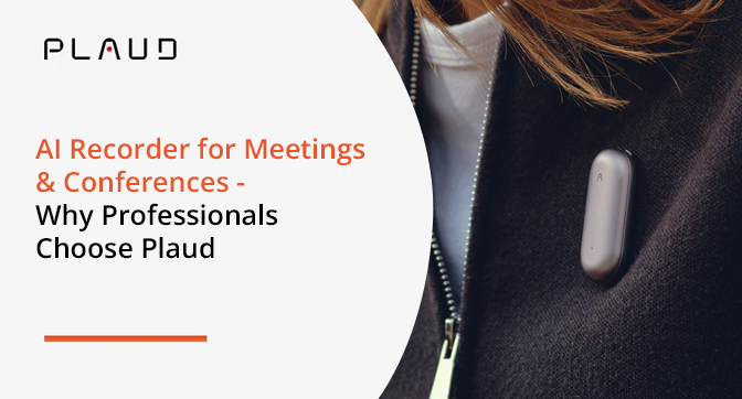 AI Recorder for Meetings & Conferences - Why Professionals Choose Plaud
